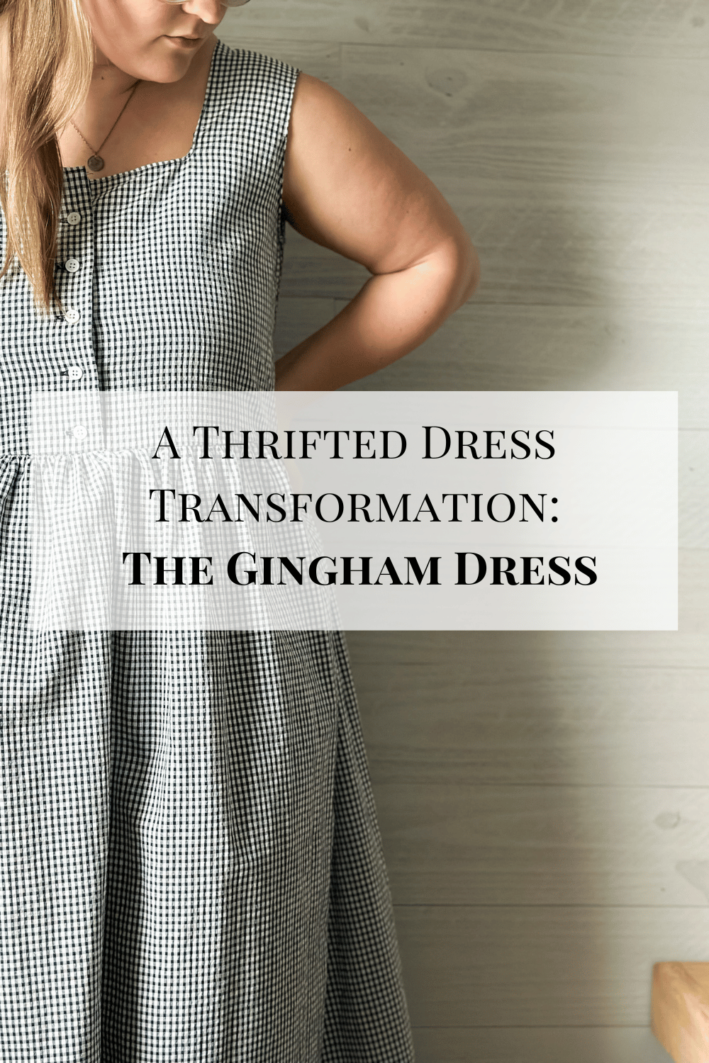 A thrifted dress transformation the Gingham dress