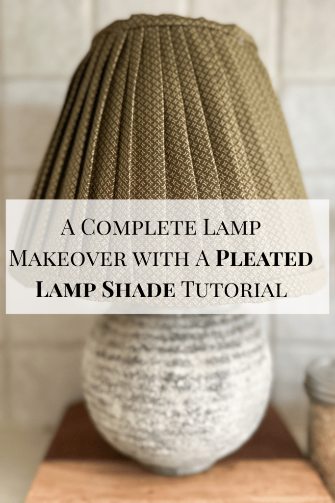 A Complete Lamp Makeover with A Pleated Lamp Shade Tutorial