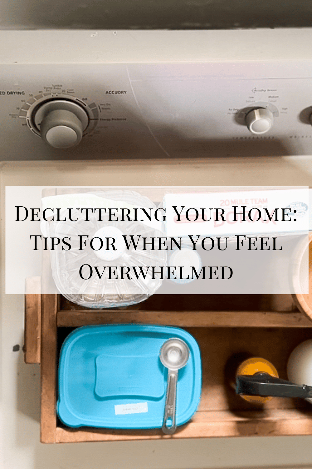 Decluttering Your Home: Tips For When You Feel Overwhelmed