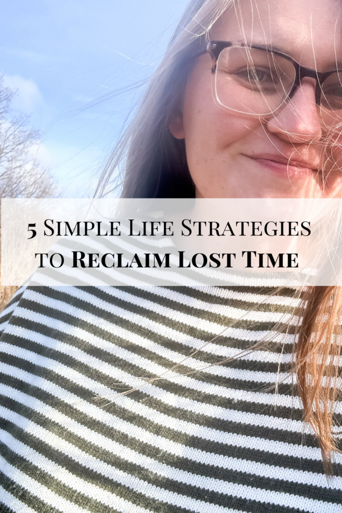 Reclaim your Lost time with 5 Simple Life Strategies