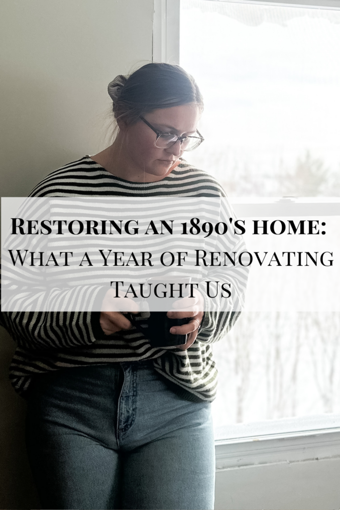 Restoring an 1890s Home: What a Year of Renovating Taught Us
